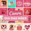 Pack Dia das Mães - 52 artes Canva